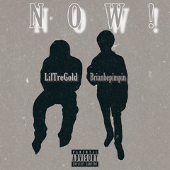 Now! Feat BrianBpimpin