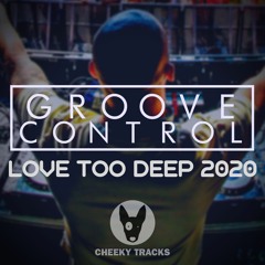 Groove Control - Love Too Deep 2020 - OUT NOW