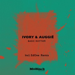 Ivory  & Auggie - Basic Rythm (EdOne Remix) *Preview [MoBlack Records]