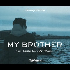 My Brother (IKE Table Dinner Remix)