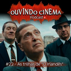 Ouvindo Cinema #22 | As trilhas do filme "O Irlandês"