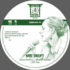 Sad Drift - Sis Irecla meets Jah Yao & MatDTSound - DUBPLATE #4