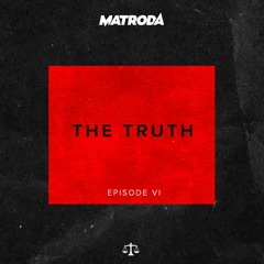 Matroda - The Truth VI