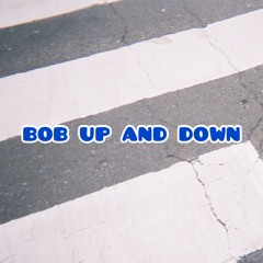 BOB UP AND DOWN(Prod.Chewiser) demo
