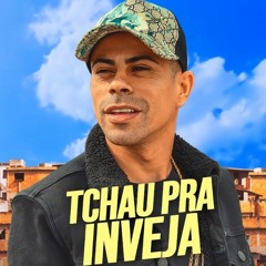 MC Neguinho do Kaxeta - Tchau pra Inveja (DJ Pedro)