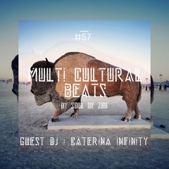 Multi Cultural Beats #57 With " Caterina Infinity "