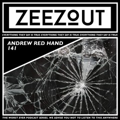 ZeeZout Podcast 141 | Andrew Red Hand
