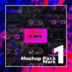 Mark - Mashup Pack #1
