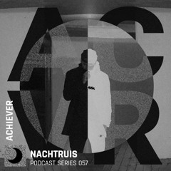 NACHTRUIS Podcast series 057 | Achiever