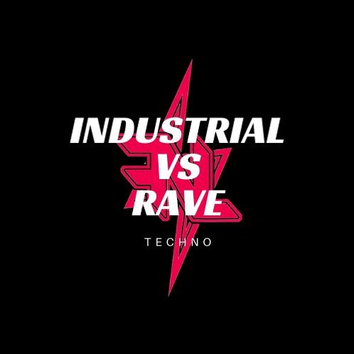INDUSTRIAL VS RAVE TECHNO