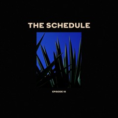 The Schedule Ep. 10