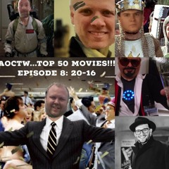 AOctw...TOP FIFTY MOVIES - "Ep 8: 20-16"