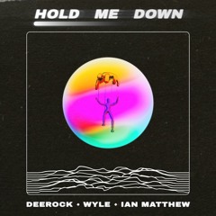 Deerock & Wyle & Ian Matthew - Hold Me Down