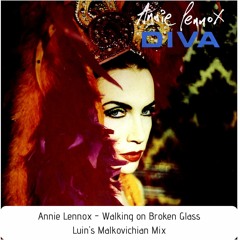 Annie Lennox - Walking On Broken Glass (Luin's Malkovichian Mix)