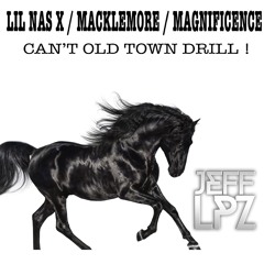 Lil Nas X & Macklemore & Magnificence - Can't Old Town Drill ! ( Jeff LPZ Mashup )