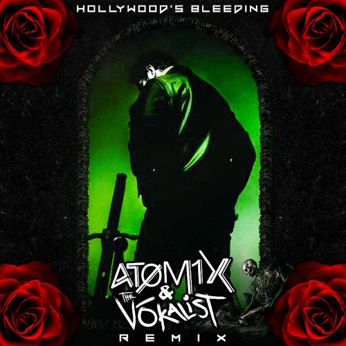 Post Malone - Hollywood's Bleeding (Atomix and The Vōkalist Bootleg Remix) "PREVIEW"