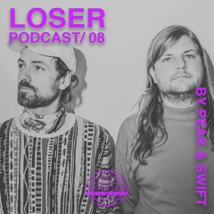 Loser Podcast 008 - Peak & Swift