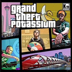 Grand Theft Potassium