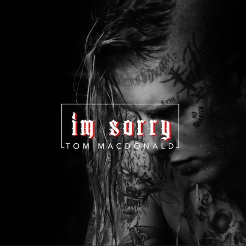 Tom Macdonald - SORRY