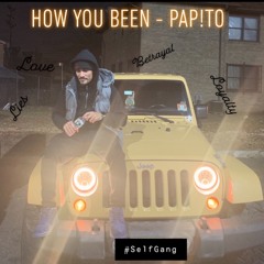 How You Been - PAP!TO