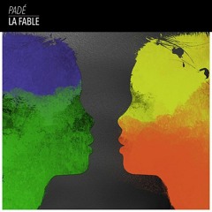 Padé - LA FABLE (Radio Edit)