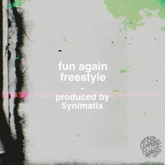 Fun Again Freestyle [Prod. by 5ynimatix]