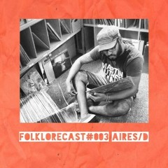 Folklorecast#003 @ aires/D @ DELÍRIO TROPICAL