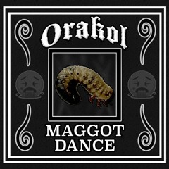 Orakol - Maggot Dance