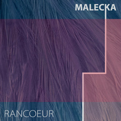 Malecka - Rancœur [EP OUT]