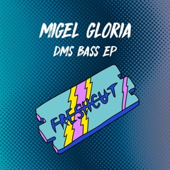 Migel Gloria - Here We Go (Original Mix) [Fresh Cut] CUT VERSION