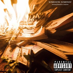 Somehow, Someway ft. RRAZORR (prod. sauron)