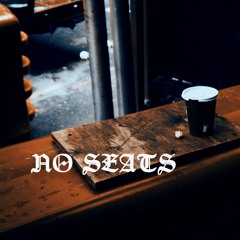NO SEATS (instrumental)