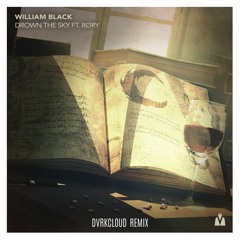 William Black - Drown The Sky  Ft. RØRY (DVRKCLOUD Remix)