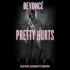 Beyoncé - Pretty Hurts(Rafael Barreto Remix)
