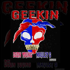 Geekin - Deon Young x Mauley G