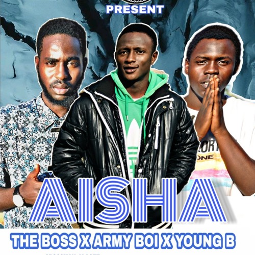 Stream The Boss x Army Boi x Young B - AISHA.mp3 by BOSSMAN | Listen online  for free on SoundCloud