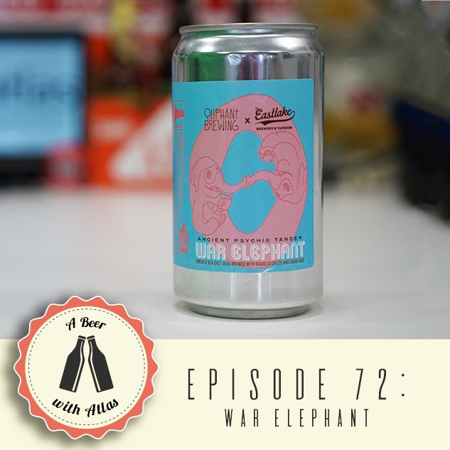 We try War Elephant, a beer collab from Oliphant Brewing & Eastlake Brewing - A Beer With Atlas 72