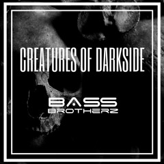 Bass Brotherz - Creatures Of Darkside