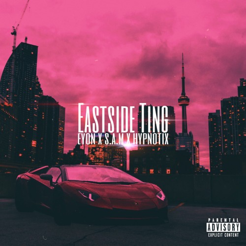 Eastside Ting - Eyon x S.A.M x Hypnotix (Prod. Eyon)