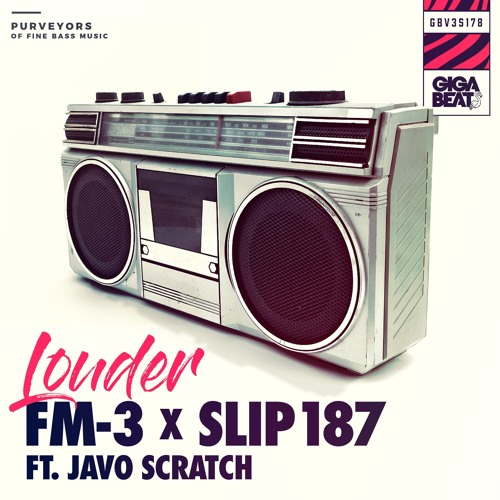 FM-3 x Slip187 Ft. Javo Scratch - Louder
