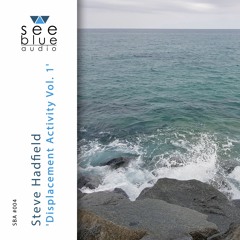 'Displacement Activity Vol. 1' (preview) – Steve Hadfield (See Blue Audio SBA #004)