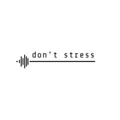 don't stress