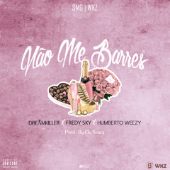 Não Me Barres - DreamKiller X Fredy Sky X Humberto Weezy (Prod. Ely Beatz)