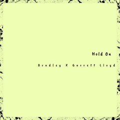 Hold On - Bradley (feat. Garrett Lloyd)(Official Audio)