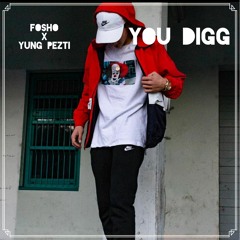 Fosho x Yung Petzi - You Digg