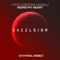 LTN & Christina Novelli - Hiding My Heart (ETHYRIAL Remix)