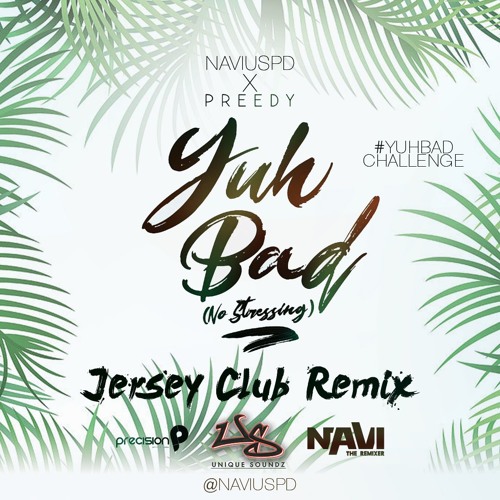 Preedy - Yuh Bad (Jersey Club Remix @NAVIUSPD)