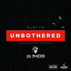 Slatta - Unbothered (Dj Bonezz Intro)