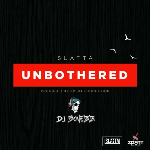 Slatta - Unbothered (Dj Bonezz Intro)