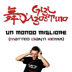 Gigi D'Agostino - Un Mondo Migliore (Matteo Dianti Remix)
